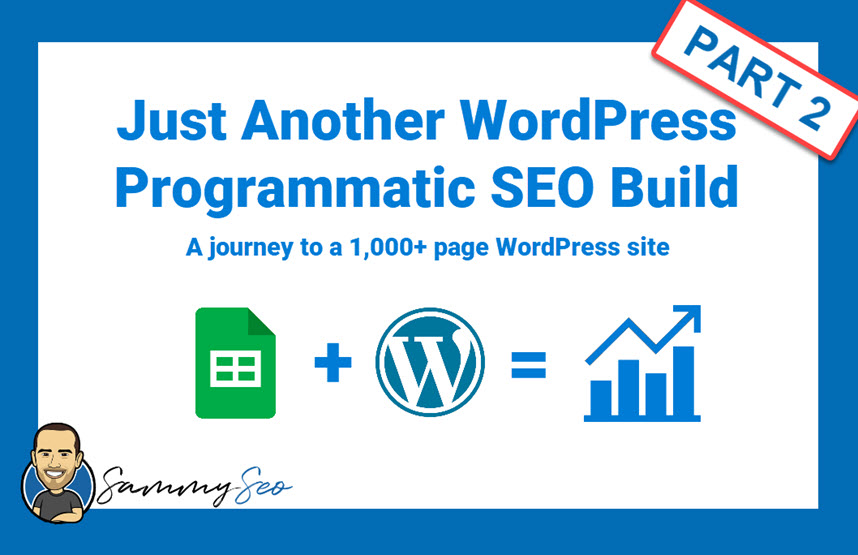 Just Another WordPress Programmatic SEO Build – Part 2 | SammySEO